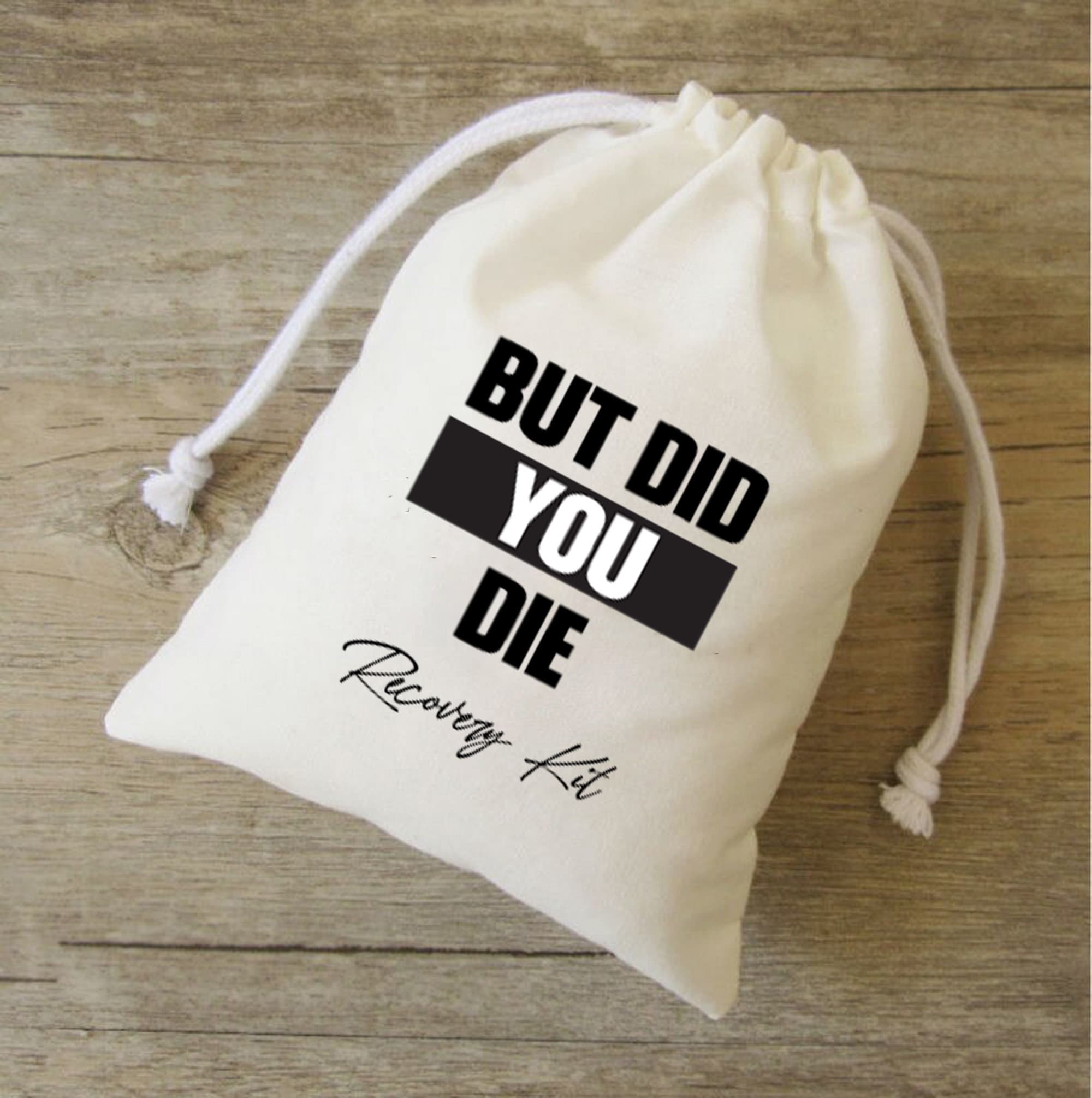 But Did You Die? -  Hangover Recovery Kit - Custom Bachelorette Bags - Custom Hangover - Weekend party - Las Vegas Hangover Survival Kit